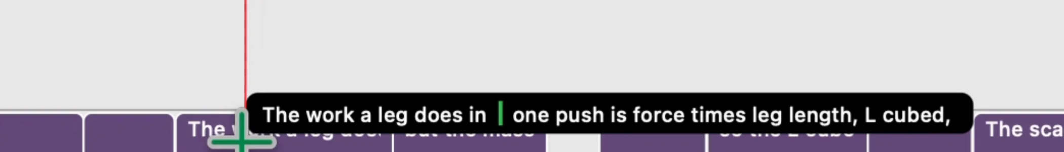 Razor tooltip reading "The work a leg does in | one push is force times leg length, L cubed," with a green marker between "in" and "one".